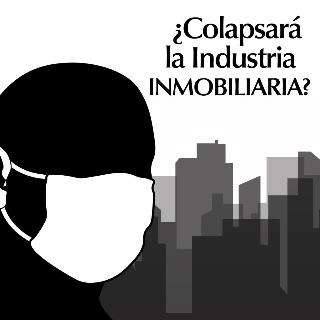 Covid-19 ¿Colapsará  la  Industria Inmobiliaria? ¿Nos dirigimos a una crisis similar a la del 2007/2008? - Featured Image